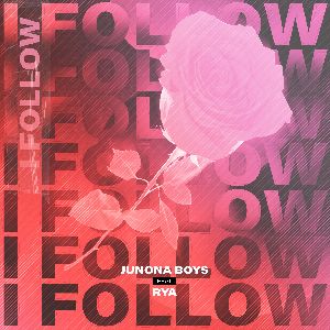 Junona Boys, Rya — I Follow