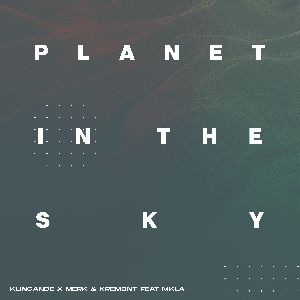 Klingande & Merk & Kremont feat. MKLA — Planet In The Sky