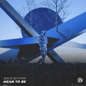 Jesus Schorn — Mean To Be